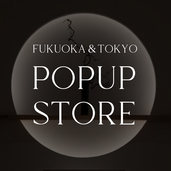 FUKUOKA ＆ TOKYO LIMITED POPUP STORE